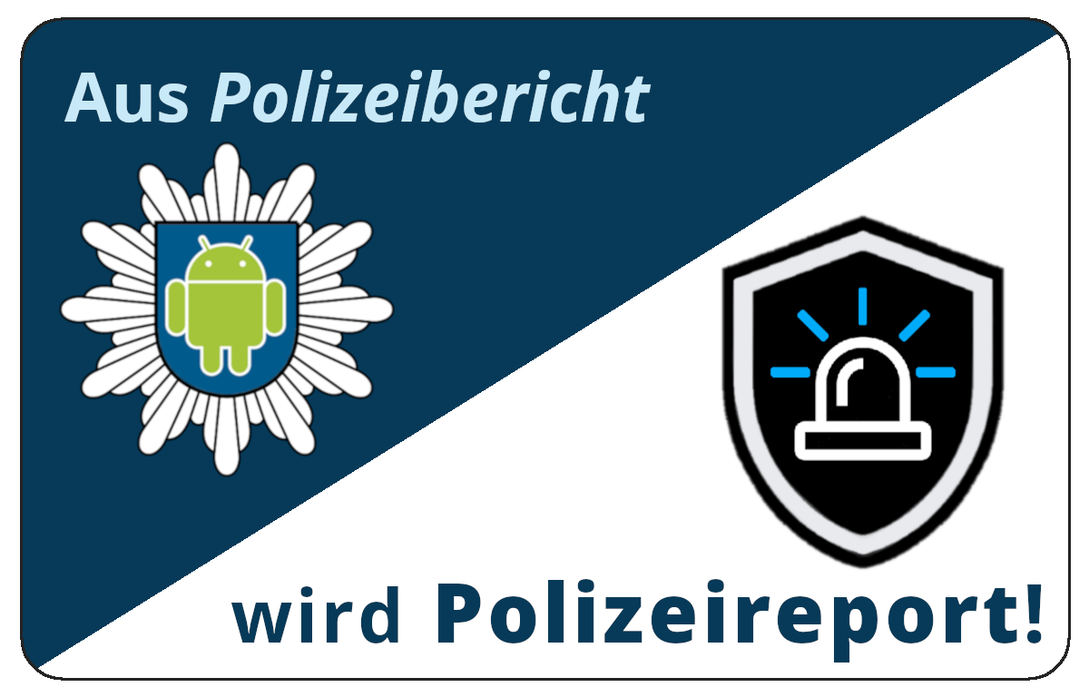Aus Polizeibericht wird Polizeireport